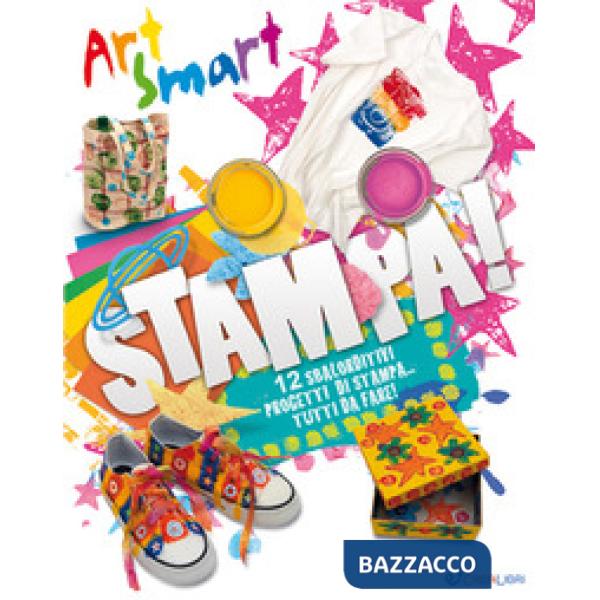 Stampa! Art smart. Ediz. a colori