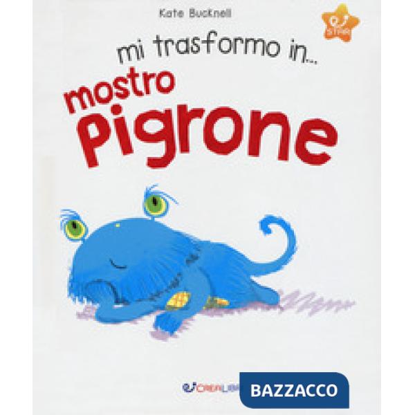 Mi trasformo in... mostro pigrone. Ediz. a colori