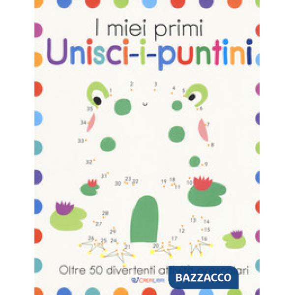 I miei primi unisci-i-puntini. Ediz. a colori