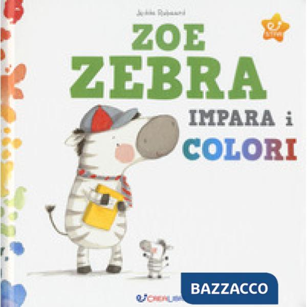Zoe zebra impara i colori. Ediz. a colori