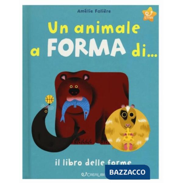 Animale a forma di... Il libro delle forme. Ediz. a colori (Un)