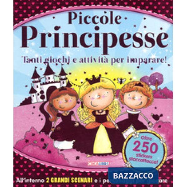 Piccole principesse. Tanti giochi e attività per imparare! Giocolibri. Con adesivi. Ediz. a colori. Ediz. a spirale