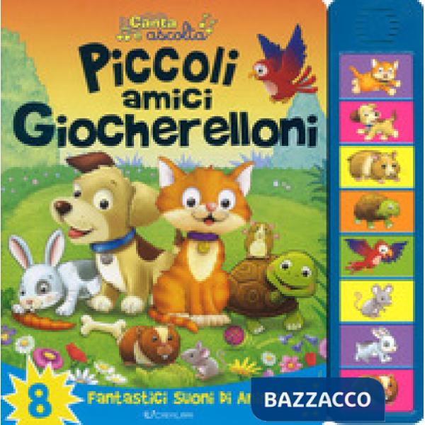 Piccoli amici giocherelloni. Libro sonoro. Ediz. a colori