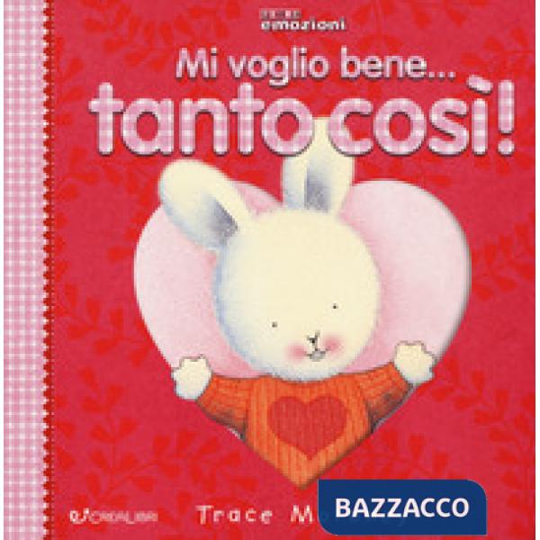 Mi voglio bene... tanto così! Ediz. a colori