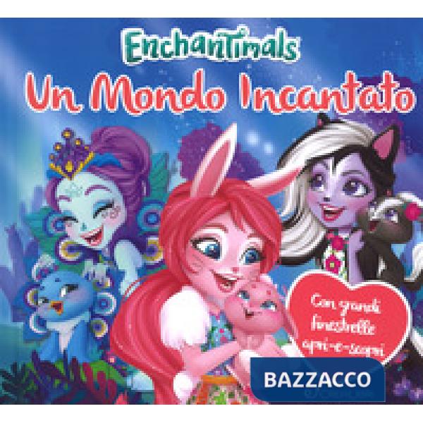 Mondo incantato. Enchantimals. Ediz. a colori (Un)