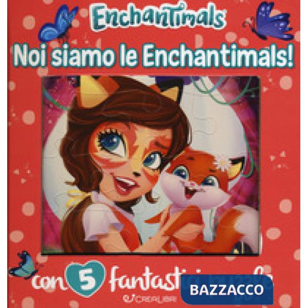 Noi siamo le Enchantimals! Enchantimals. Libro puzzle. Ediz. a colori