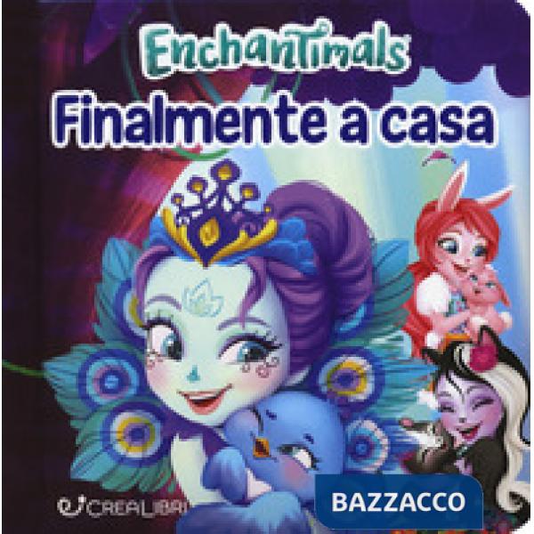 Finalmente a casa. Enchantimals. Ediz. a colori