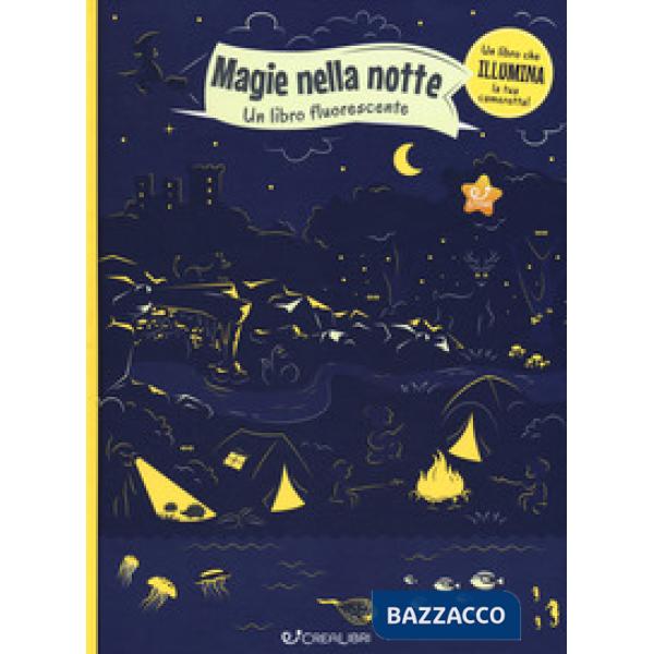Magie nella notte. Un libro fluorescente. Ediz. illustrata