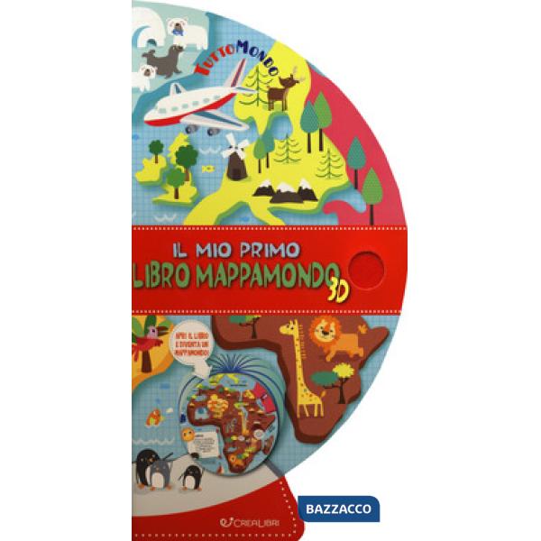 Mio primo mappamondo. Tuttomondo. Ediz. a colori (Il)