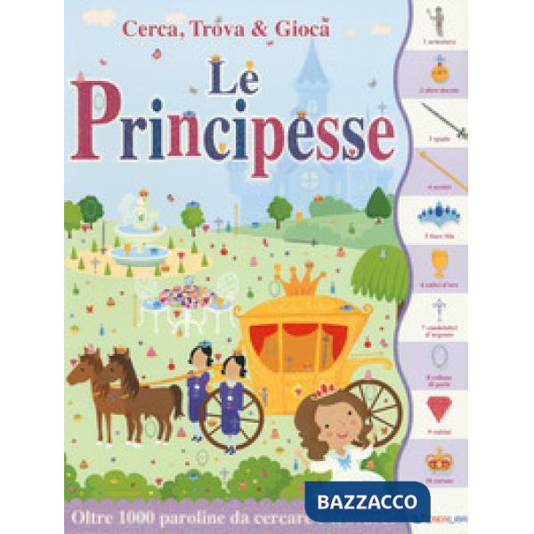 Principesse. Cerca, trova & gioca. Ediz. a colori (Le)