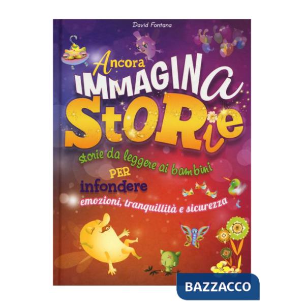 Ancora immaginastorie. Storie da leggere ai bambini per infondere emozioni, tranquillità e sicurezza