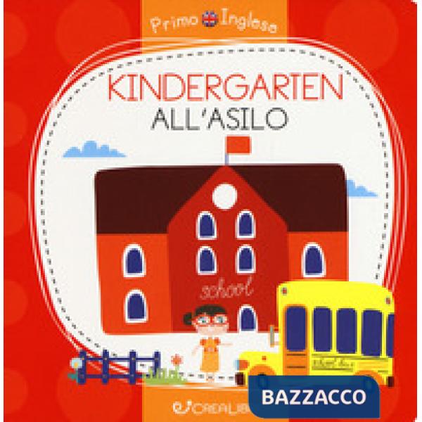 Kindergarten-All'asilo. Primo inglese. Ediz. a colori