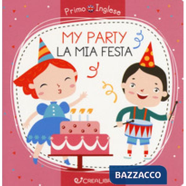 Party-La mia festa. Primo inglese. Ediz. a colori (My)