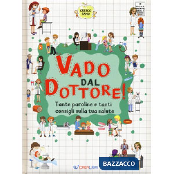 Vado dal dottore! Tante paroline e tanti consigli sulla tua salute. Cresco sano