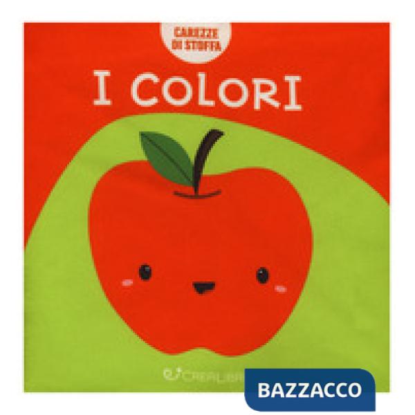 Colori. Carezze di stoffa. Ediz. a colori (I)