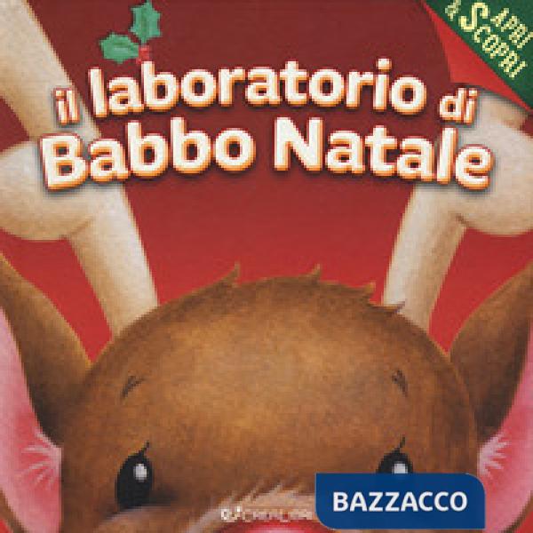 Laboratorio di Babbo Natale. Apri & scopri. Ediz. a colori (Il)