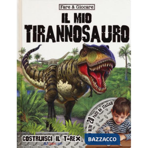 Mio tirannosauro. Ediz. a colori (Il)