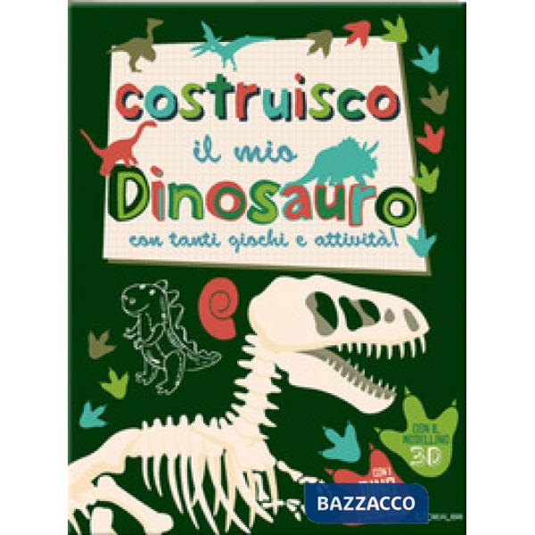 Costruisco il mio dinosauro con tanti giochi e attività! Con adesivi