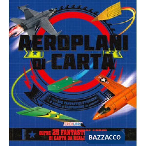 Aeroplani di carta. Costruisco e gioco. Con adesivi