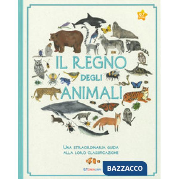 Regno degli animali. Una straordinaria guida alla loro classificazione (Il)