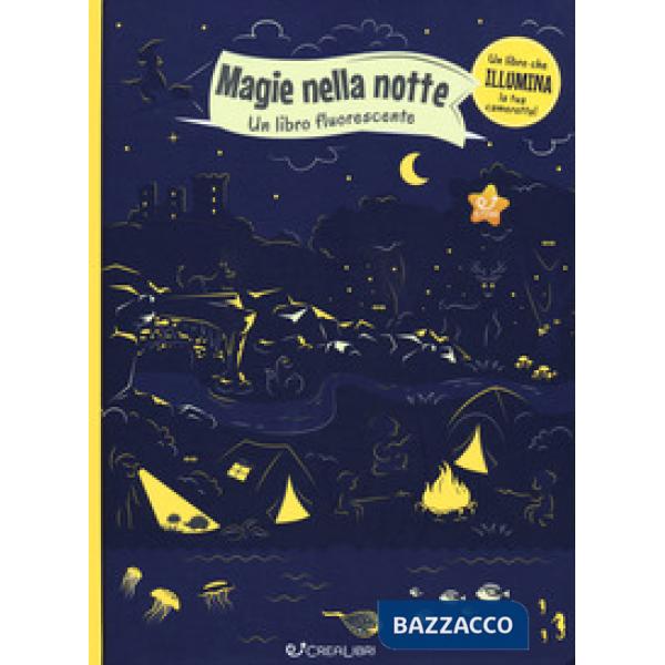 Magie nella notte. Un libro fluorescente. Ediz. a colori
