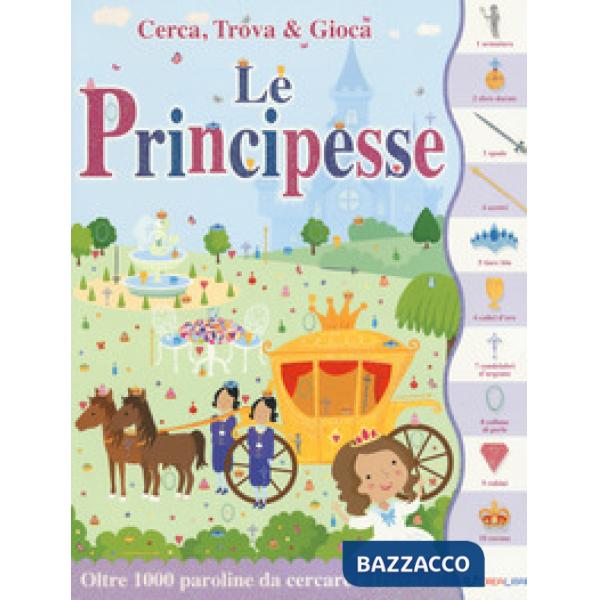 Principesse. Cerca, trova & gioca. Ediz. a colori (Le)