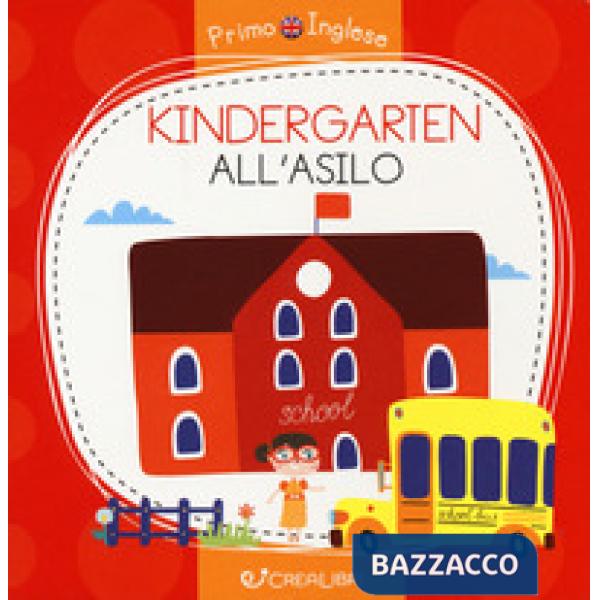 Kindergarten-All'asilo. Primo inglese. Ediz. a colori