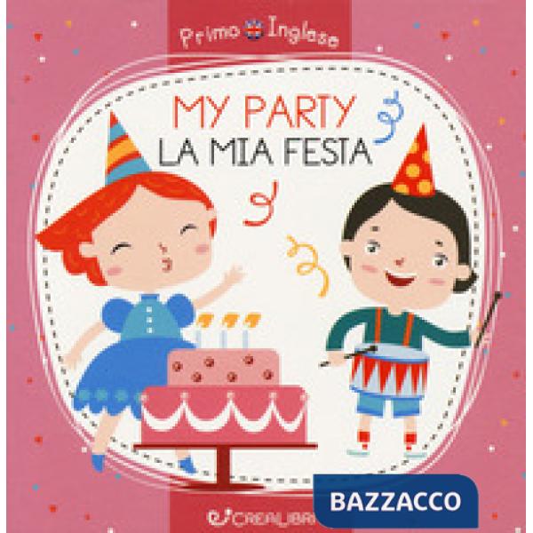 Party-La mia festa. Primo inglese. Ediz. a colori (My)