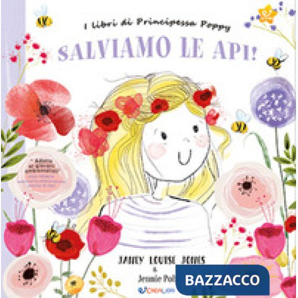 Salviamo le api! I libri di principessa Poppy. Ediz. a colori