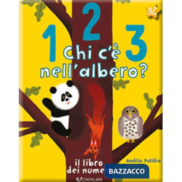 123 chi c'è nell'albero? Il libro dei numeri. Ediz. a colori