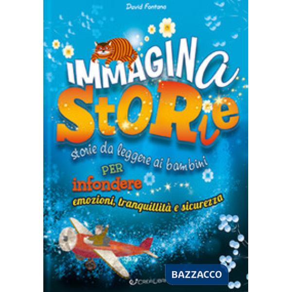 Immaginastorie. Storie da leggere ai bambini per infondere emozioni, tranquillità e sicurezza. Ediz. a colori