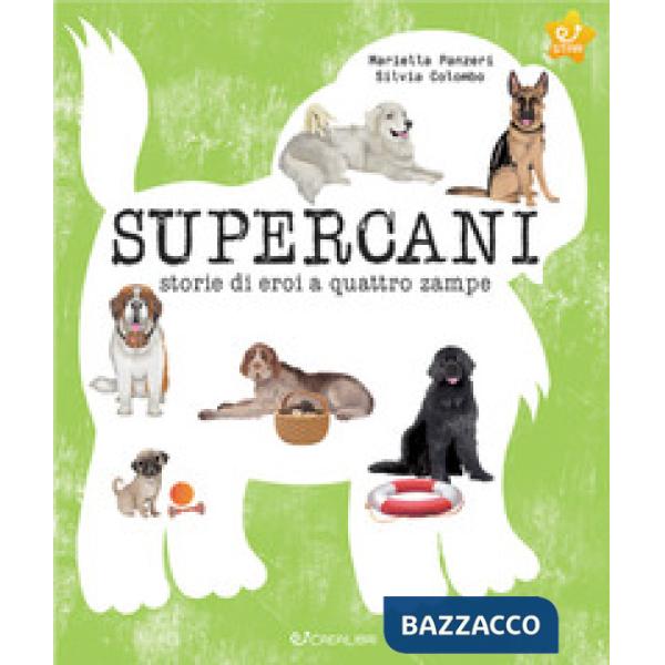 Supercani. Storie di eroi a quattro zampe. Ediz. a colori