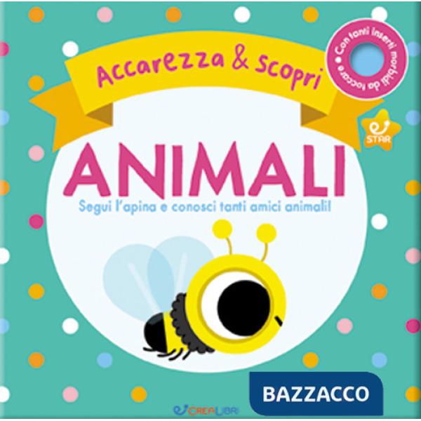 Animali. Segui l'apina e conosci tanti amici animali. Accarezza & scopri. Ediz. a colori