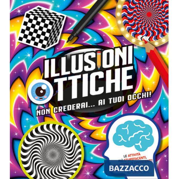 Illusioni ottiche. Non crederai... ai tuoi occhi!