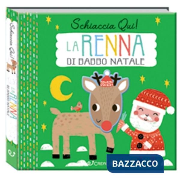 Renna di Natale. Schiaccia qui! Ediz. a colori (La)