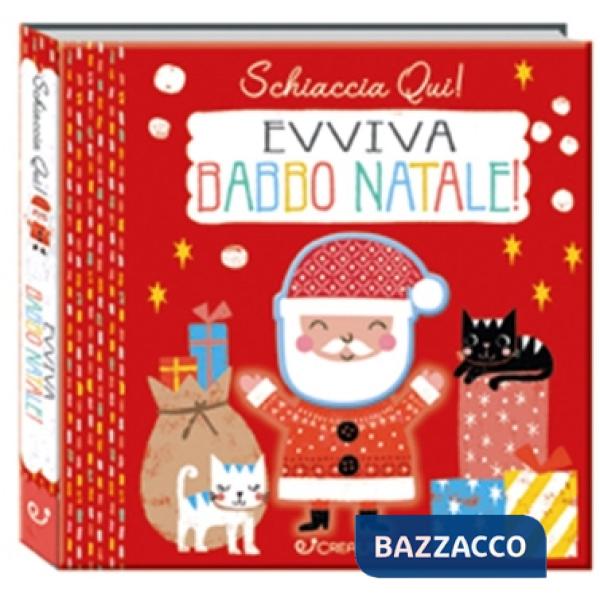 Evviva Babbo Natale. Schiaccia qui! Ediz. a colori