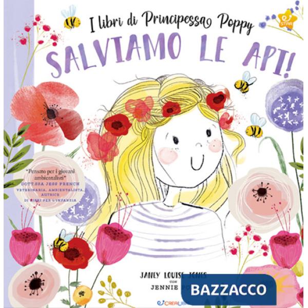 Salviamo le api! I libri di principessa Poppy. Ediz. a colori