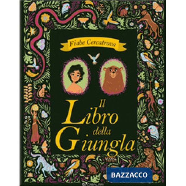 Libro della giungla da Rudyard Kipling. Fiabe cercatrova. Ediz. a colori (Il)