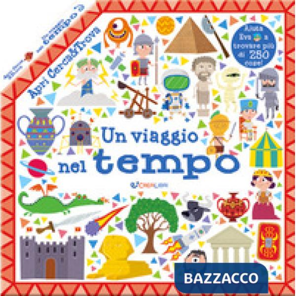 Viaggio nel tempo. Apri cerca & trova. Ediz. a colori (Un)