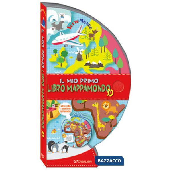 Mio primo libro mappamondo 3D. Tuttomondo. Ediz. a colori (Il)