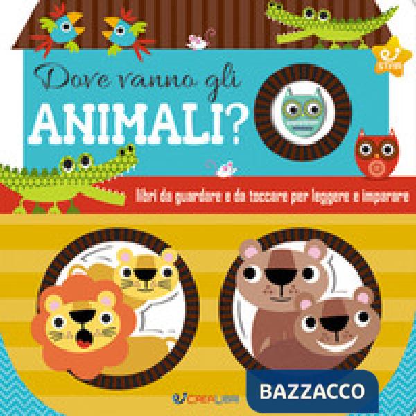 Dove vanno gli animali? Ediz. a colori