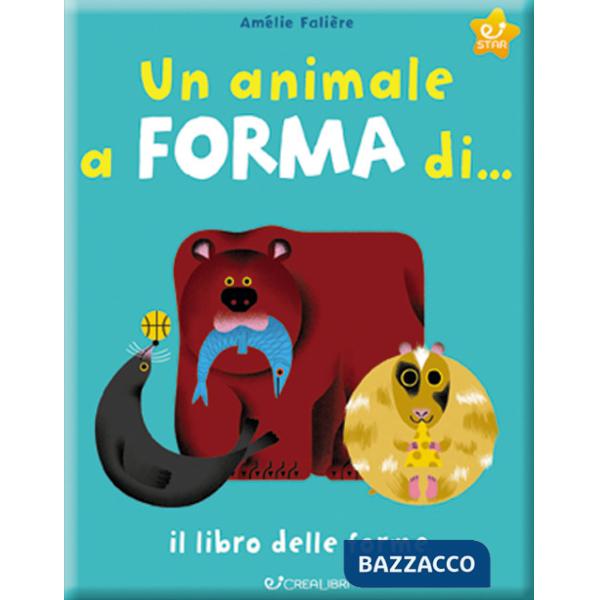 Animale a forma di... Il libro delle forme. Ediz. a colori (Un)