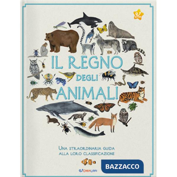 Regno degli animali. Una straordinaria guida alla loro classificazione (Il)