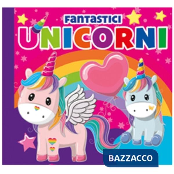 Fantastici unicorni. Carezze di stoffa. Ediz. a colori