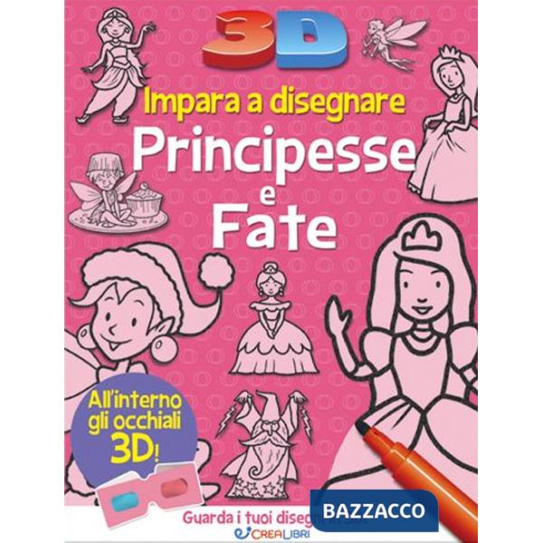 Impara a disegnare principesse e fate 3D. Ediz. illustrata. Con occhiali 2D