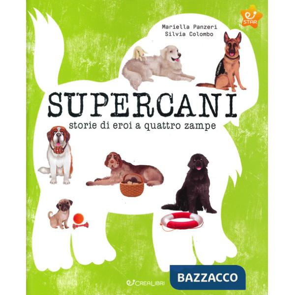Supercani. Storie di eroi a quattro zampe. Ediz. a colori