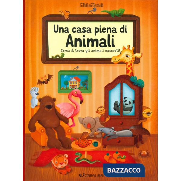 Casa piena di animali. Millemondi. Ediz. a colori (Una)