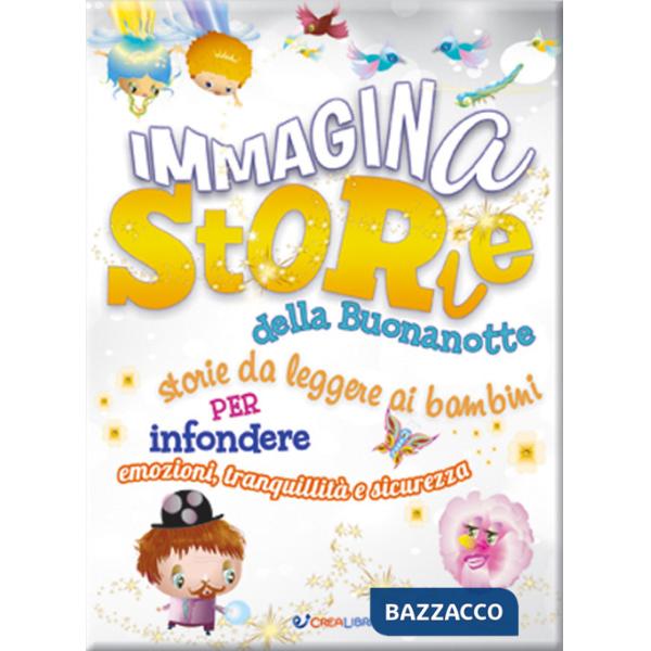 Immaginastorie della buonanotte. Storie da leggere ai bambini per infondere emozioni, tranquillità e sicurezza. Ediz. illustrata