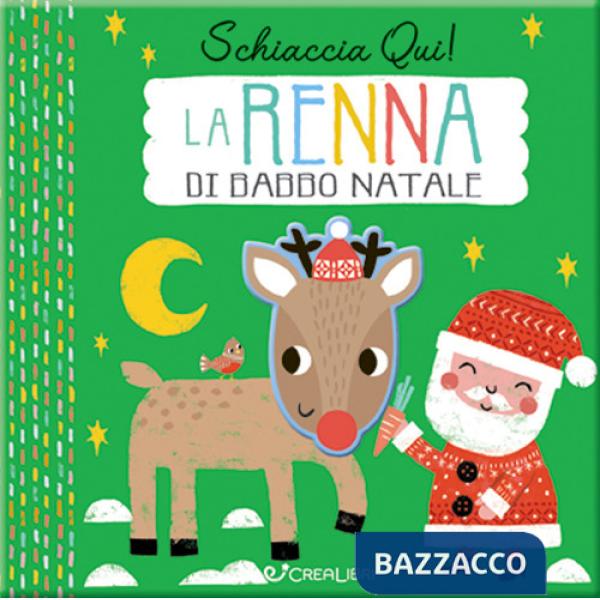 Renna di Babbo Natale. Schiaccia qui! Ediz. a colori (La)