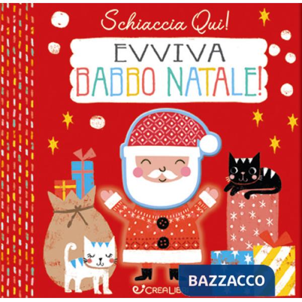 Evviva Babbo Natale. Schiaccia qui! Ediz. a colori